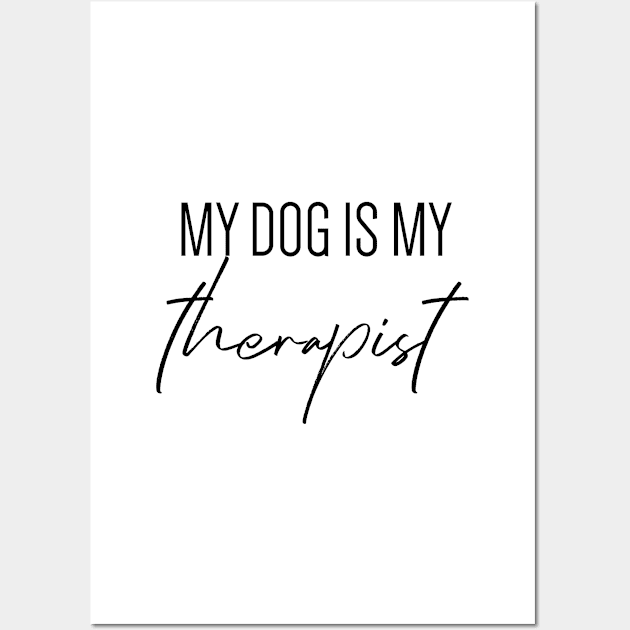 My dog is my therapist Wall Art by Kobi